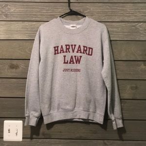 Harvard Law just kidding sweatshirt